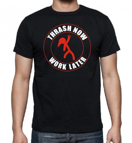 Тениска - THRASH NOW - WORK LATER