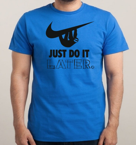 Тениска - Just Do It ... Later - Img 2
