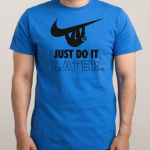 Тениска - Just Do It ... Later - Img 2