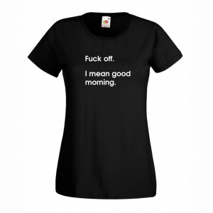 Тениска - Fuck off - Good Morning