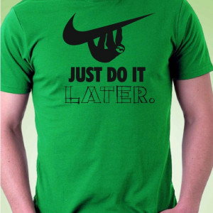 Тениска - Just Do It ... Later - Img 4