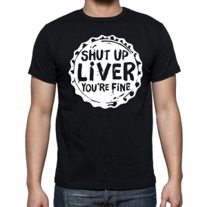 Тениска - SHUT UP LIVER