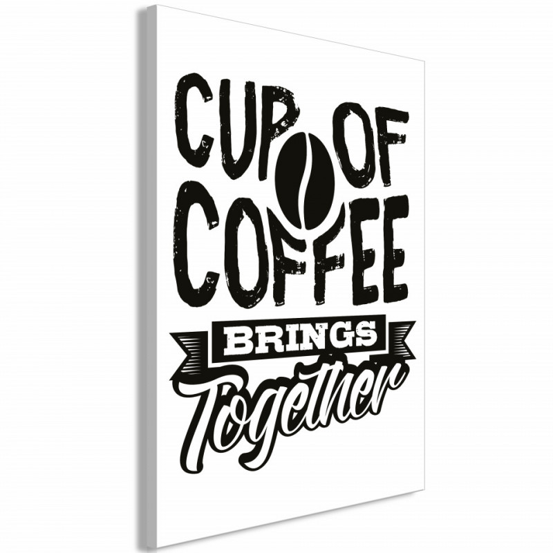 Tablou - Cup of Coffee Brings Together (1 Part) Vertical