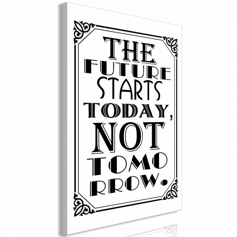 Tablou - The Future Starts Today Not Tomorrow (1 Part) Vertical