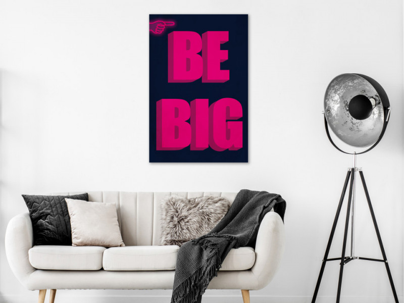 Tablou - Be Big (1 Part) Vertical