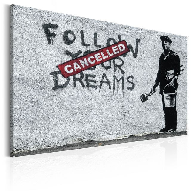 Tablou - Follow Your Dreams Cancelled by Banksy