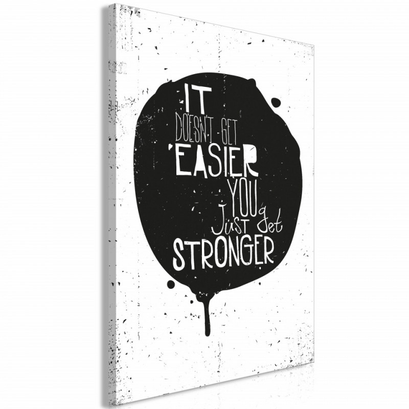 Tablou - It Doesn't Easier You Just Get Stronger (1 Part) Vertical