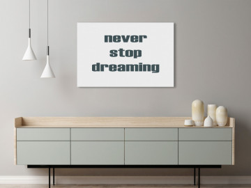 Tablou - Never Stop Dreaming (1 Part) Wide - Img 2