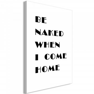 Tablou - Be Naked When I Come Home (1 Part) Vertical - Img 2