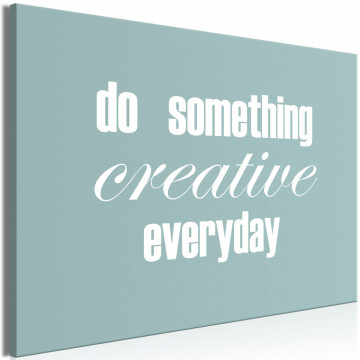Tablou - Do Something Creative Everyday (1 Part) Wide - Img 1