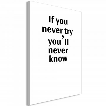 Tablou - If You Never Try You'll Never Know (1 Part) Vertical - Img 1
