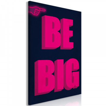 Tablou - Be Big (1 Part) Vertical - Img 2