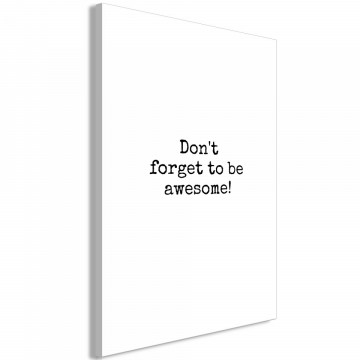 Tablou - Don't Forget to Be Awesome! (1 Part) Vertical - Img 2