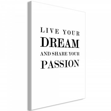 Tablou - Live Your Dream and Share Your Passion (1 Part) Vertical - Img 1