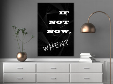 Tablou - If Not Now, When? (1 Part) Vertical - Img 2