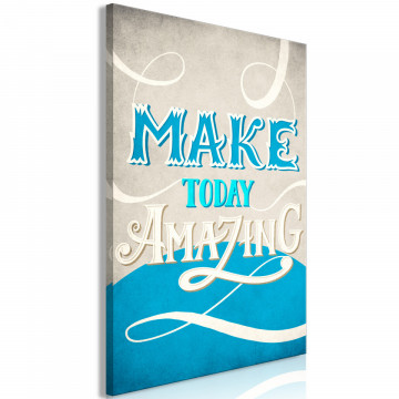 Tablou - Make Today Amazing (1 Part) Vertical - Img 1