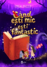 Când ești mic, ești fantastic