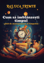 Cum să îmblânzești timpul