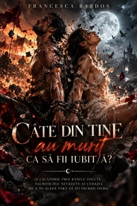 Câte din tine au murit ca să fii iubit/ă?