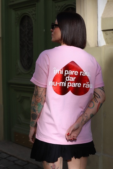 tricou unisex oversize roz "imi pare rau, dar nu-mi pare rau"