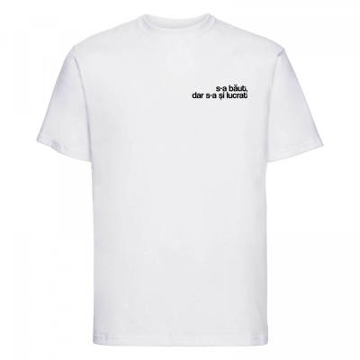 tricou unisex alb "s-a baut, dar s-a si lucrat" - Img 3