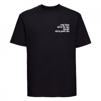 tricou unisex negru "mai bine sa-ti fie rau decat sa-ti para rau" - Img 4