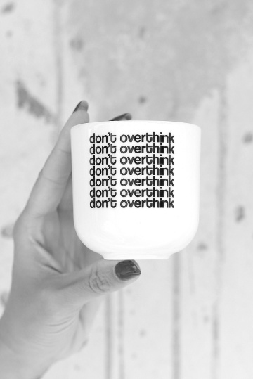 cana mica "don't overthink"