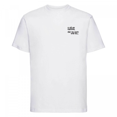 tricou unisex alb "o sa se rezolve, dar nu cum vrei tu" - Img 3