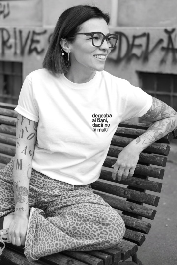 tricou unisex alb "degeaba ai bani"