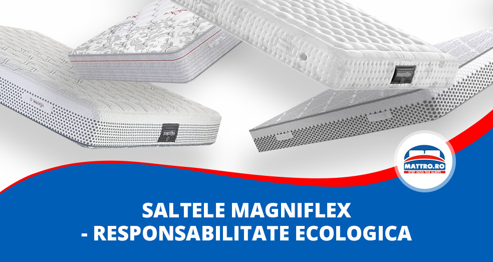 Saltele Magniflex - Responsabilitate ecologica