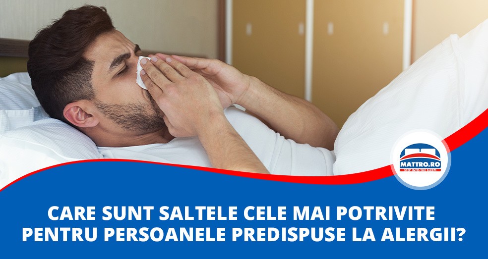 Care sunt saltele cele mai potrivite pentru persoanele predispuse la alergii?