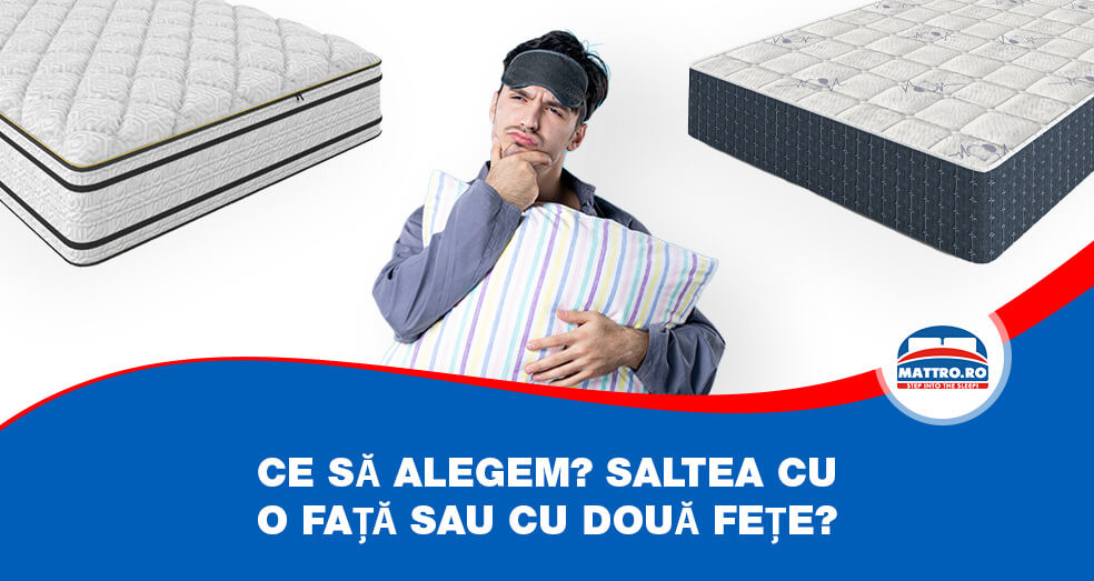 Ce să alegem? Saltea cu o față sau cu două fețe?
