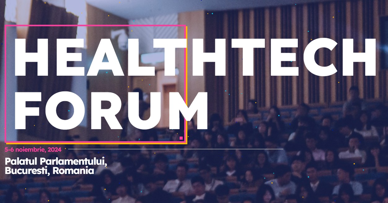 Cea de-a Șaptea editie HealthTech Forum, 5-6 Noiembrie, Palatul Parlamentului