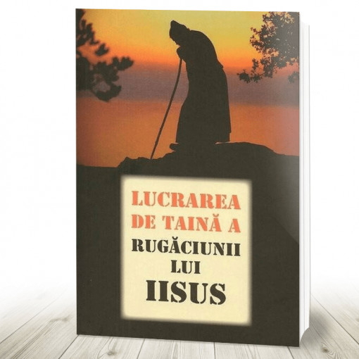 Lucrarea de taina a Rugaciunii lui Iisus (R6-4)