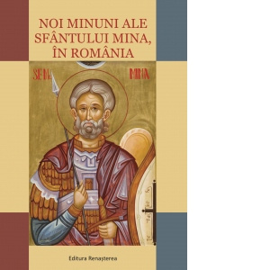 Noi minuni ale Sfantului Mina in Romania (R14-7)