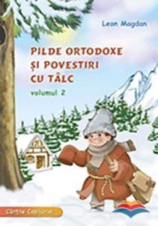 Pilde Ortodoxe si povestiri cu tâlc - Vol 2 - Leon Magdan (R8-3)
