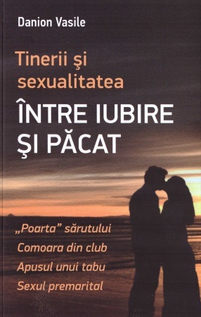 Tinerii si sexualitate Intre iubire si pacat. Ediția a doua (R5-1)