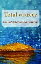 Totul va trece Din intelepciunea batranilor (R7-5)