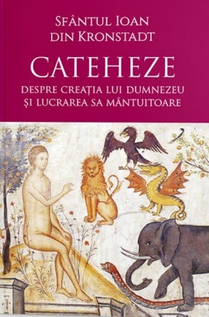 Cateheze Despre creatia lui Dumnezeu si lucrarea Sa mantuitoare (R3-1)