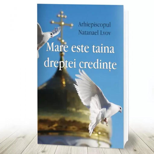 Mare este taina dreptei credințe (R6-3)