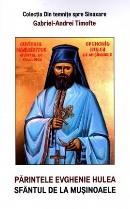 Parintele Evhenie Hulea, sfantul de la Musinoaele (R6-7)