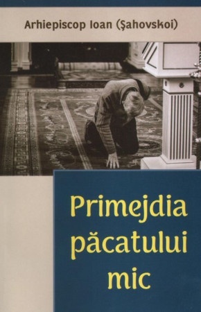 Primejdia păcatului mic (R7-5)