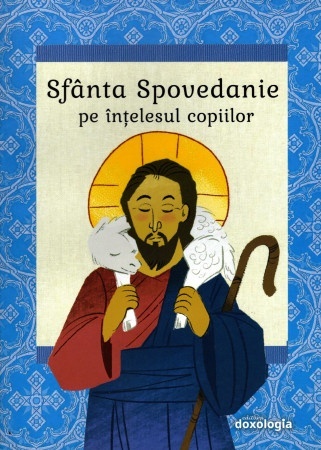 Sfânta Spovedanie pe înțelesul copiilor ediția a doua, revizuită, copertă necartonată (R10-3)