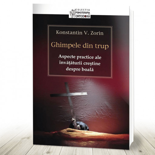 Ghimpele din trup. Aspecte practice ale invataturii crestine despre boala