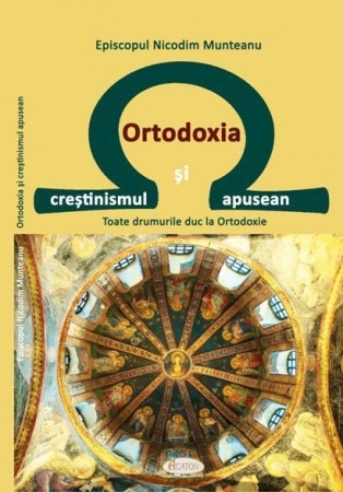 Ortodoxia și creștinismul apusean. Toate drumurile duc la Ortodoxie (R14-1)