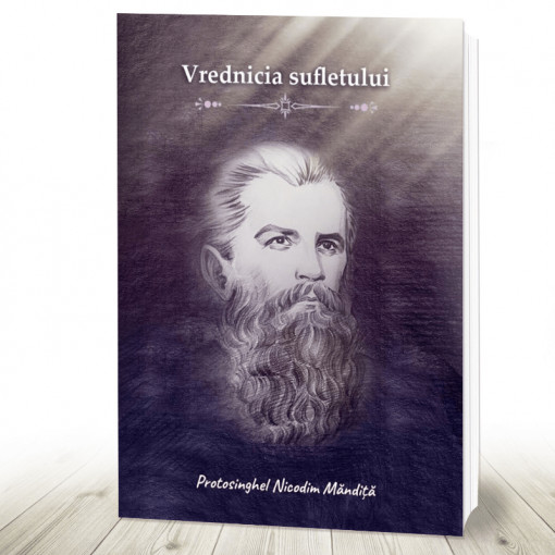 Vrednicia sufletului Protosinghel Nicodim Măndiță (R12-4)