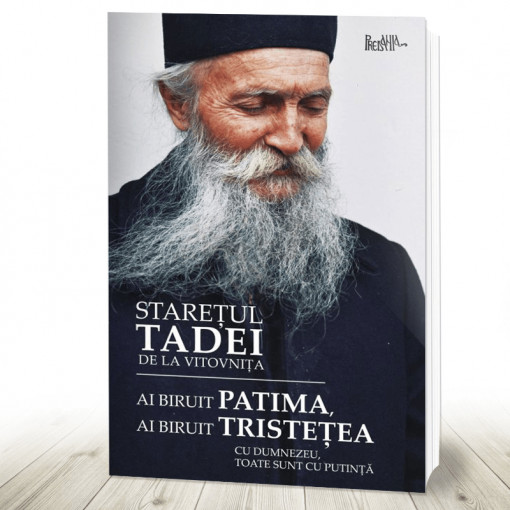 Ai biruit patima, ai biruit tristetea - Staretul Tadei (R1-5)