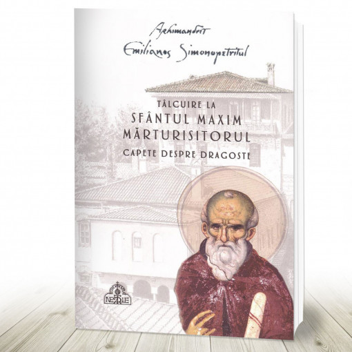Capete despre dragoste - Tâlcuire la Sfântul Maxim Mărturisitorul -Editie necartonata (R14-4)