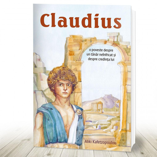 Claudius O poveste despre un tânăr neînfricat și despre credința lui