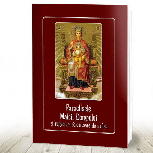 Paraclisele Maicii Domnului si Rugaciuni Folositoare de Suflet